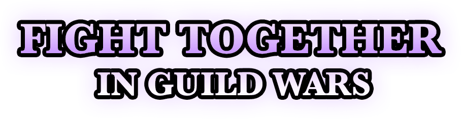 FIGHT TOGETHER IN GUILD WARS